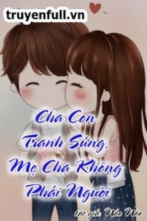 CHA CON TRANH SỦNG MẸ CHA KHÔNG PHẢI NGƯỜI