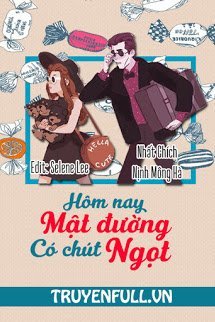 HÔM NAY MẬT ĐƯỜNG CÓ CHÚT NGỌT