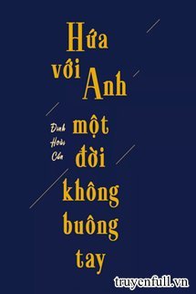 HỨA VỚI ANH MỘT ĐỜI KHÔNG BUÔNG TAY