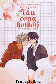 KẾ HOẠCH TẤN CÔNG HOTBOY TRƯỜNG