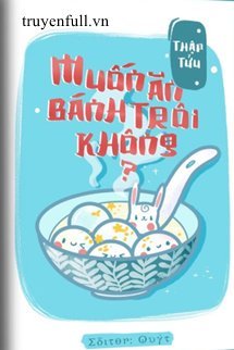 MUỐN ĂN BÁNH TRÔI KHÔNG?