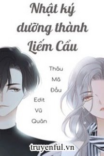 NHẬT KÝ DƯỠNG THÀNH LIẾM CẨU