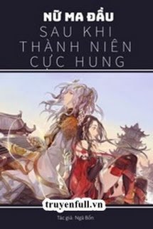 NỮ MA ĐẦU SAU KHI THÀNH NIÊN CỰC HUNG