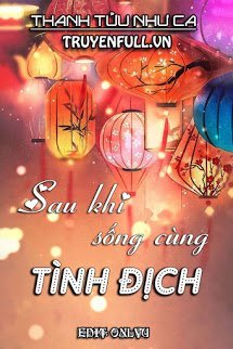 SAU KHI SỐNG CÙNG TÌNH ĐỊCH