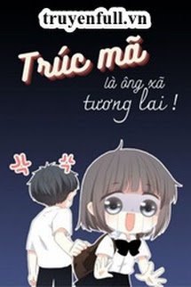 TRÚC MÃ LÀ ÔNG XÃ TƯƠNG LAI