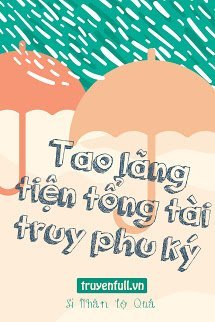 TAO LÃNG TIỆN TỔNG TÀI TRUY PHU KÝ