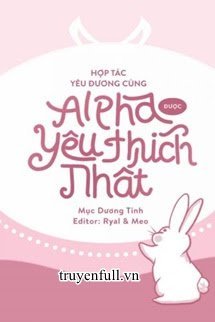 HỢP TÁC YÊU ĐƯƠNG CÙNG ALPHA ĐƯỢC YÊU THÍCH NHẤT