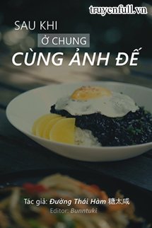 SAU KHI Ở CHUNG CÙNG ẢNH ĐẾ