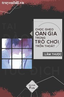 CHỌC GHẸO OAN GIA TRONG TRÒ CHƠI TRỐN THOÁT