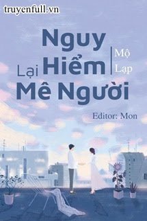 NGUY HIỂM LẠI MÊ NGƯỜI