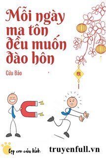 MỖI NGÀY MA TÔN ĐỀU ĐANG ĐÀO HÔN