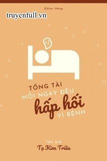 TỔNG TÀI MỖI NGÀY ĐỀU HẤP HỐI VÌ BỆNH