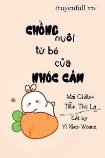 CHỒNG NUÔI TỪ BÉ CỦA NHÓC CÂM