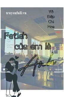 FETISH CỦA EM LÀ ANH