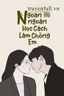 NGOAN NGOÃN HỌC CÁCH LÀM CHỒNG EM