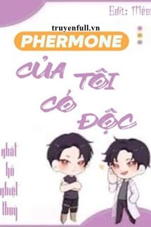 PHEROMONE CỦA TÔI CÓ ĐỘC