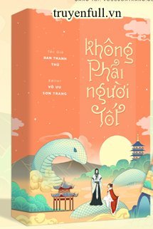 KHÔNG PHẢI NGƯỜI TỐT