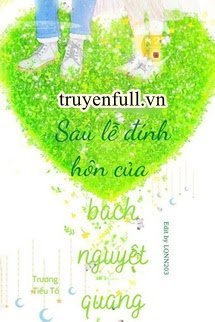 SAU LỄ ĐÍNH HÔN CỦA BẠCH NGUYỆT QUANG