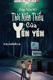 [THẬP NIÊN 80] THỜI NIÊN THIẾU CỦA YẾN YẾN