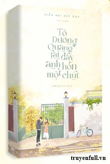 TÔ DƯƠNG QUANG, LẠI ĐÂY ANH HÔN MỘT CHÚT