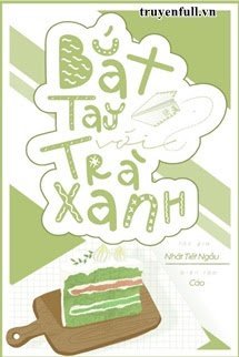 BẮT TAY VỚI TRÀ XANH