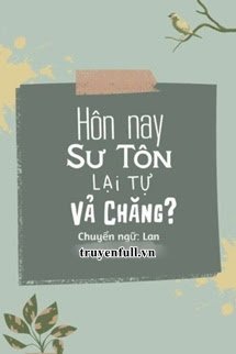 HÔM NAY SƯ TÔN LẠI TỰ VẢ CHĂNG?