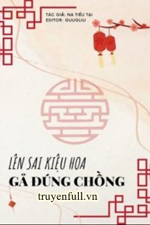 LÊN SAI KIỆU HOA GẢ ĐÚNG CHỒNG