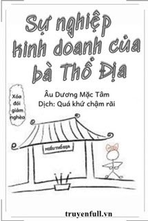 SỰ NGHIỆP KINH DOANH CỦA BÀ THỔ ĐỊA