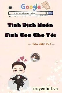 TÌNH ĐỊCH MUỐN SINH CON CHO TA