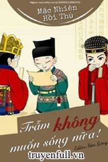 TRẪM KHÔNG MUỐN SỐNG NỮA